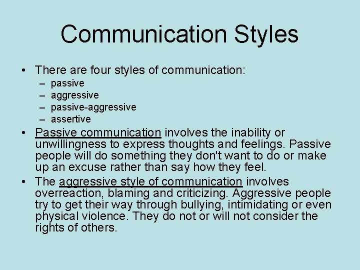 Communication Styles • There are four styles of communication: – – passive aggressive passive-aggressive