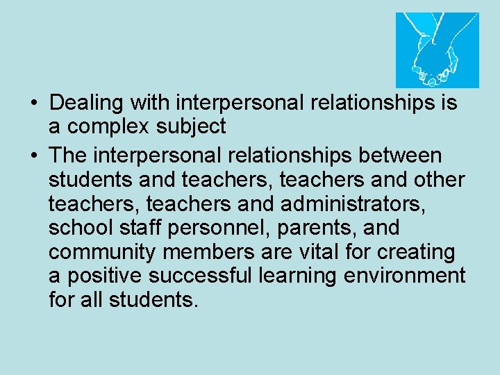  • Dealing with interpersonal relationships is a complex subject • The interpersonal relationships