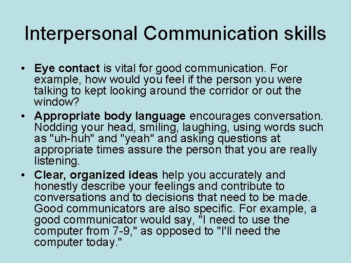 Interpersonal Communication skills • Eye contact is vital for good communication. For example, how