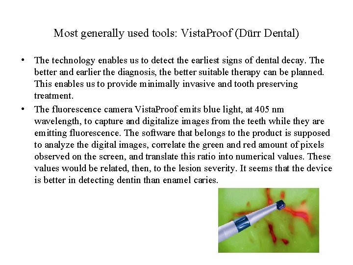 Most generally used tools: Vista. Proof (Dürr Dental) • The technology enables us to