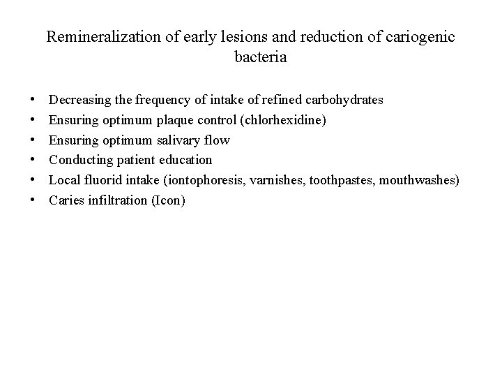 Remineralization of early lesions and reduction of cariogenic bacteria • • • Decreasing the