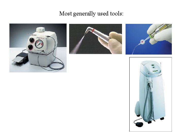 Most generally used tools: 