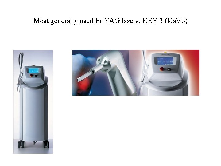 Most generally used Er: YAG lasers: KEY 3 (Ka. Vo) 