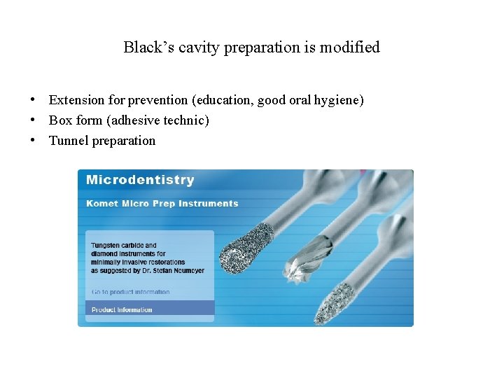 Black’s cavity preparation is modified • Extension for prevention (education, good oral hygiene) •