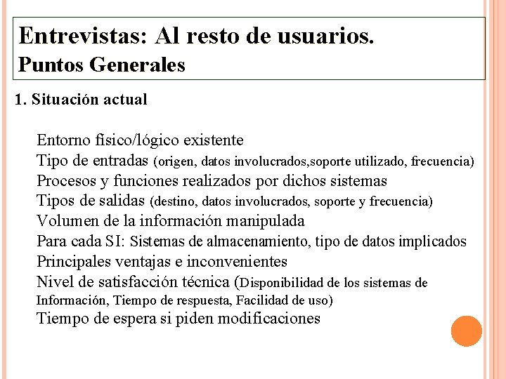 Entrevistas: Al resto de usuarios. Puntos Generales 1. Situación actual Entorno físico/lógico existente Tipo