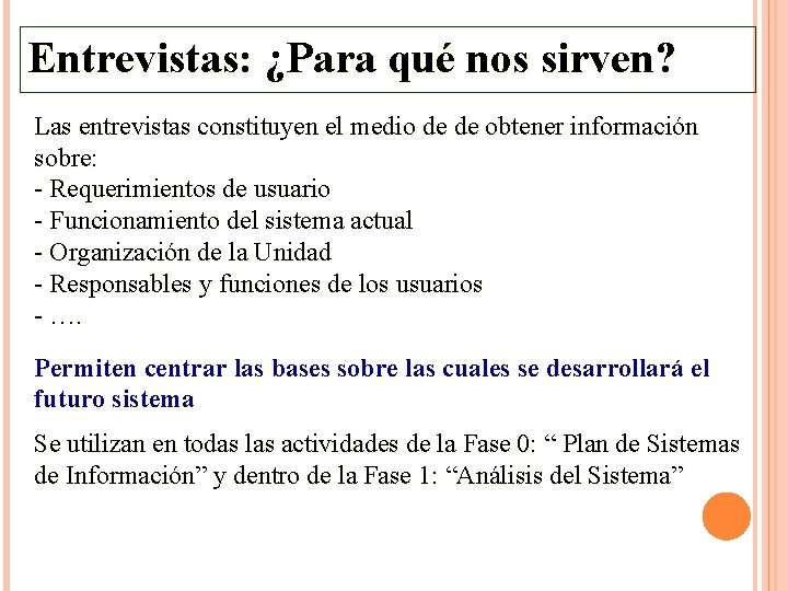 Entrevistas: ¿Para qué nos sirven? Las entrevistas constituyen el medio de de obtener información