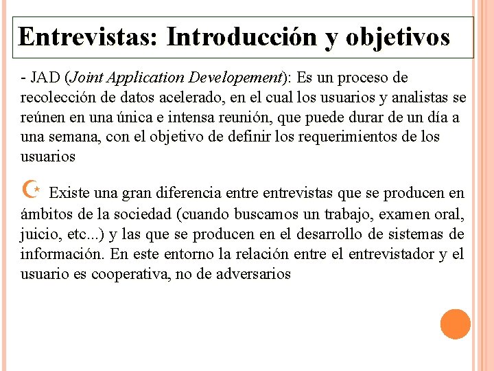 Entrevistas: Introducción y objetivos - JAD (Joint Application Developement): Es un proceso de recolección