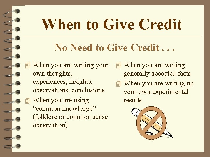 When to Give Credit No Need to Give Credit. . . 4 When you