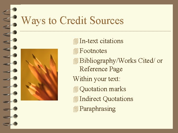 Ways to Credit Sources 4 In-text citations 4 Footnotes 4 Bibliography/Works Cited/ or Reference