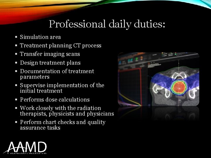 Professional daily duties: § § § § § Simulation area Treatment planning CT process