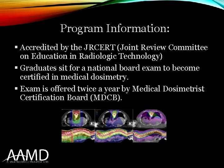 Program Information: § Accredited by the JRCERT (Joint Review Committee on Education in Radiologic