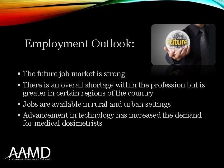 Employment Outlook: § The future job market is strong § There is an overall