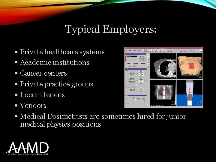 Typical Employers: § Private healthcare systems § Academic institutions § Cancer centers § Private