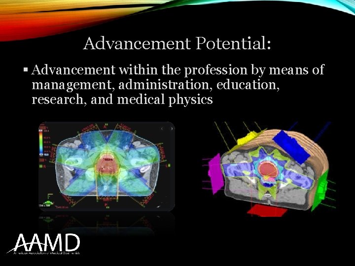 Advancement Potential: § Advancement within the profession by means of management, administration, education, research,