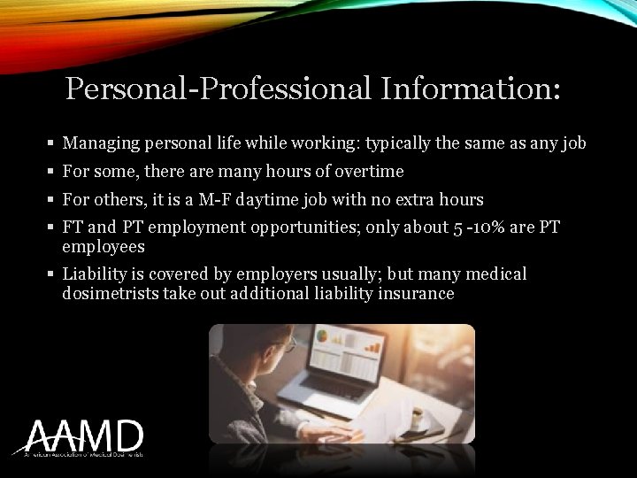 Personal-Professional Information: § Managing personal life while working: typically the same as any job