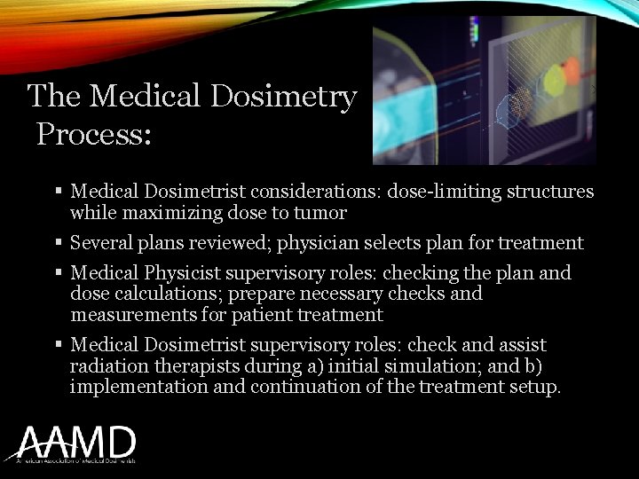 The Medical Dosimetry Process: § Medical Dosimetrist considerations: dose-limiting structures while maximizing dose to