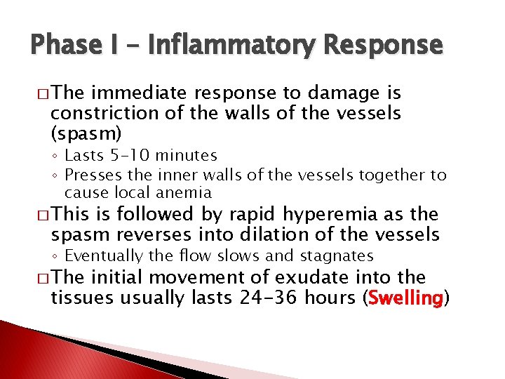 Phase I – Inflammatory Response � The immediate response to damage is constriction of