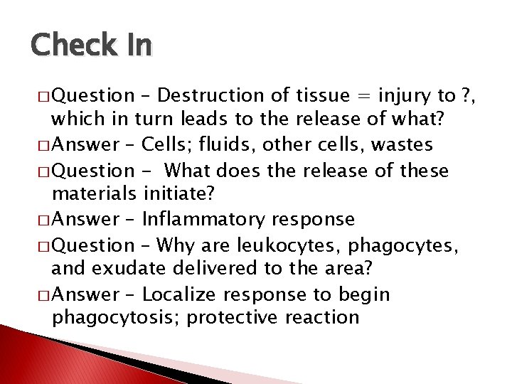 Check In � Question – Destruction of tissue = injury to ? , which