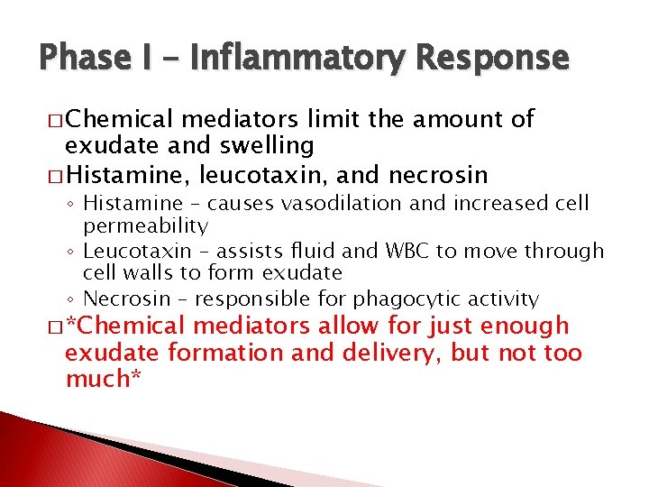 Phase I – Inflammatory Response � Chemical mediators limit the amount of exudate and