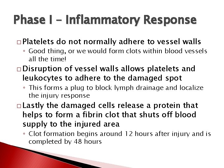 Phase I – Inflammatory Response � Platelets do not normally adhere to vessel walls