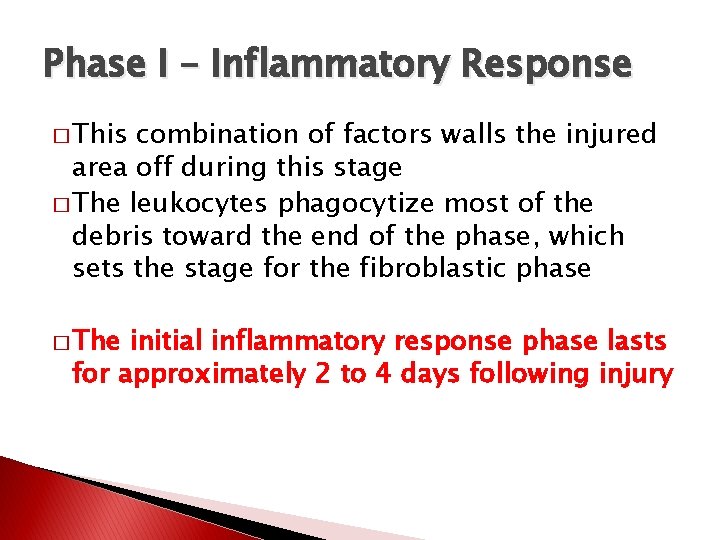 Phase I – Inflammatory Response � This combination of factors walls the injured area