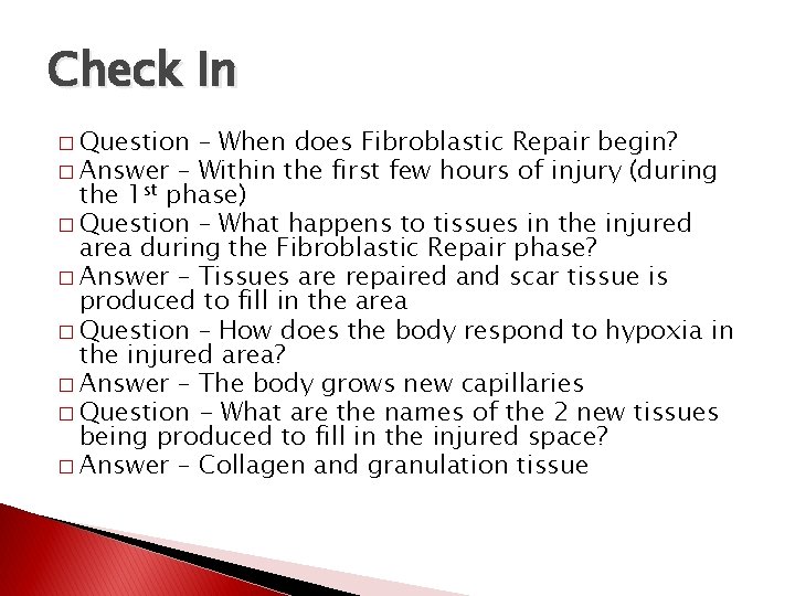 Check In � Question – When does Fibroblastic Repair begin? � Answer – Within