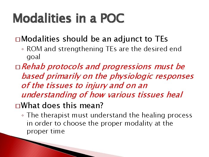 Modalities in a POC � Modalities should be an adjunct to TEs ◦ ROM