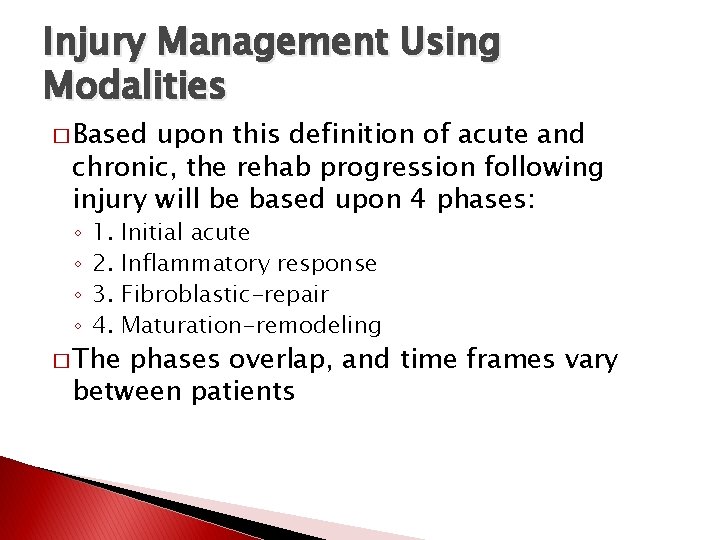 Injury Management Using Modalities � Based upon this definition of acute and chronic, the