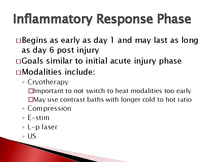 Inflammatory Response Phase � Begins as early as day 1 and may last as