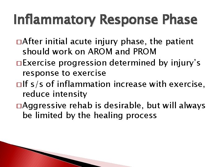 Inflammatory Response Phase � After initial acute injury phase, the patient should work on