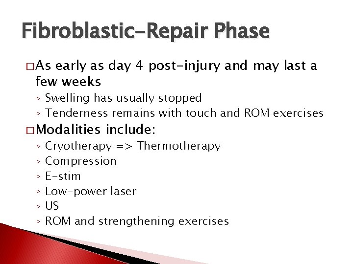 Fibroblastic-Repair Phase � As early as day 4 post-injury and may last a few