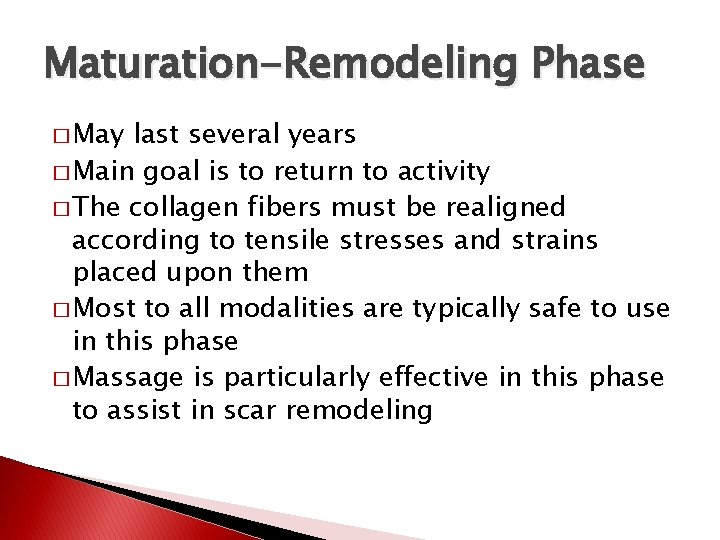 Maturation-Remodeling Phase � May last several years � Main goal is to return to