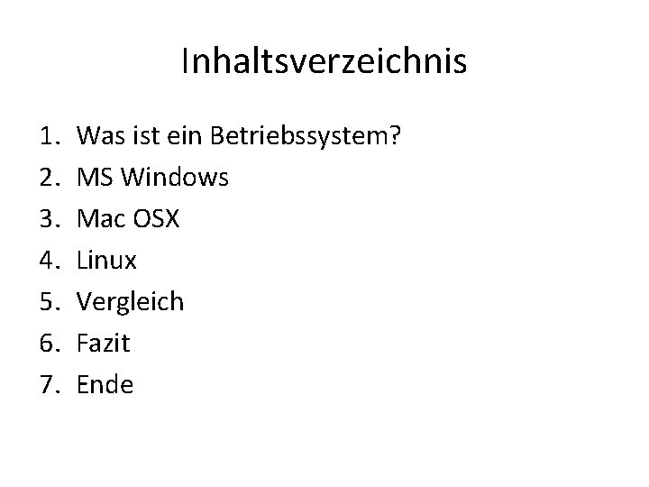 Inhaltsverzeichnis 1. 2. 3. 4. 5. 6. 7. Was ist ein Betriebssystem? MS Windows