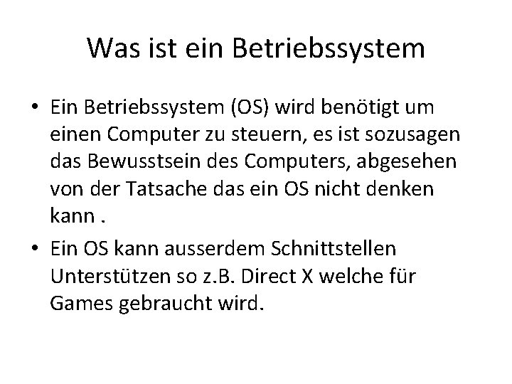 Was ist ein Betriebssystem • Ein Betriebssystem (OS) wird benötigt um einen Computer zu