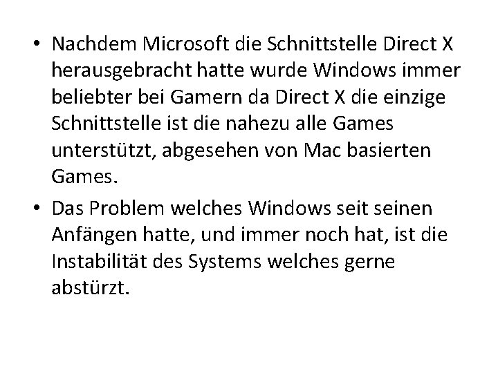  • Nachdem Microsoft die Schnittstelle Direct X herausgebracht hatte wurde Windows immer beliebter