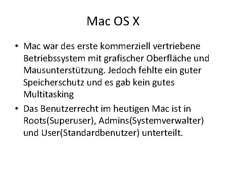 Mac OS X • Mac war des erste kommerziell vertriebene Betriebssystem mit grafischer Oberfläche
