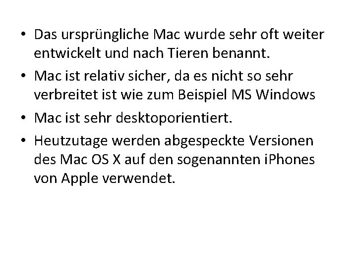  • Das ursprüngliche Mac wurde sehr oft weiter entwickelt und nach Tieren benannt.