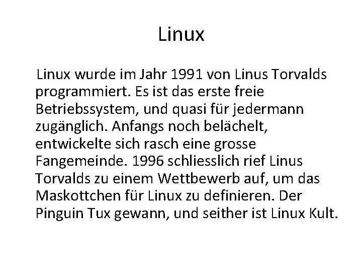 Linux wurde im Jahr 1991 von Linus Torvalds programmiert. Es ist das erste freie