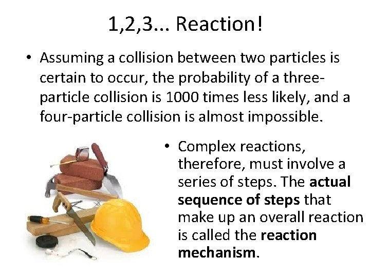 1, 2, 3. . . Reaction! • Assuming a collision between two particles is