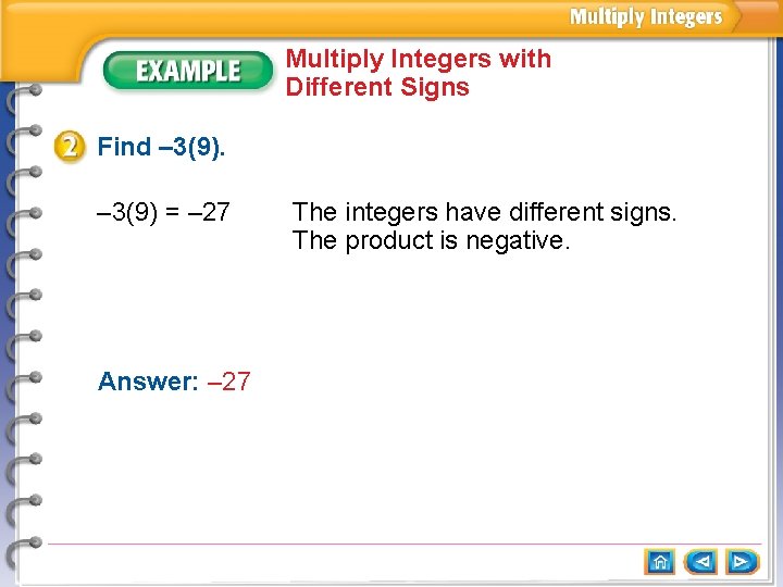 Multiply Integers with Different Signs Find – 3(9) = – 27 Answer: – 27 Multiply Integers with Different Signs Find – 3(9) = – 27 Answer: – 27