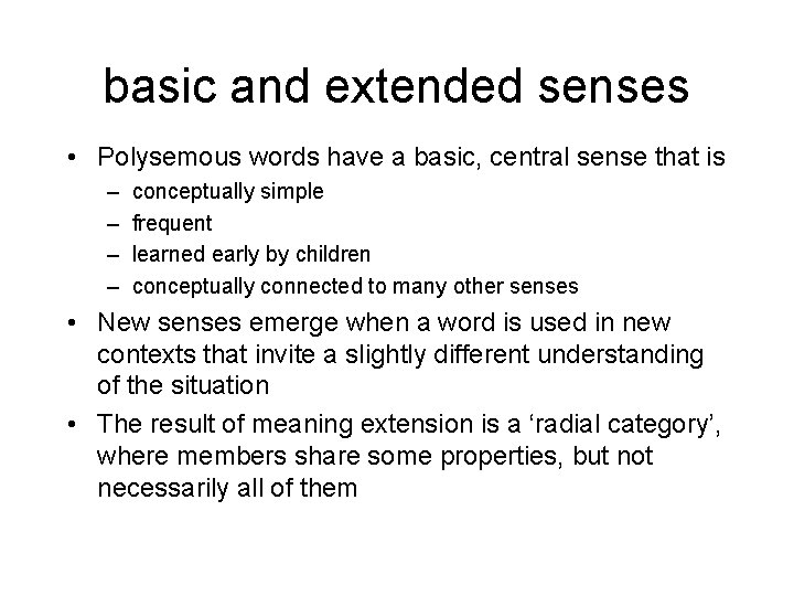 basic and extended senses • Polysemous words have a basic, central sense that is