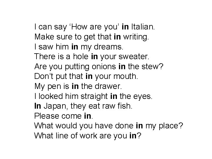 I can say ‘How are you’ in Italian. Make sure to get that in