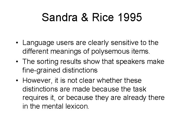 Sandra & Rice 1995 • Language users are clearly sensitive to the different meanings