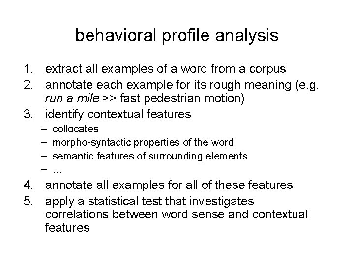 behavioral profile analysis 1. extract all examples of a word from a corpus 2.