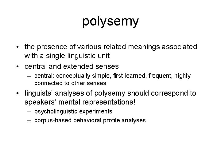 polysemy • the presence of various related meanings associated with a single linguistic unit