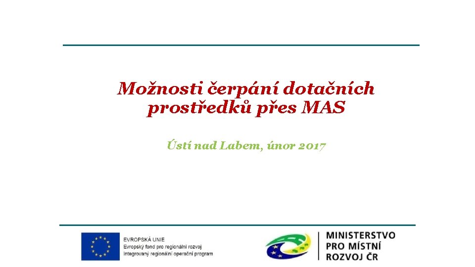 Možnosti čerpání dotačních prostředků přes MAS Ústí nad Labem, únor 2017 