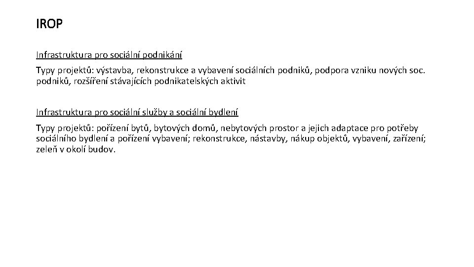 IROP Infrastruktura pro sociální podnikání Typy projektů: výstavba, rekonstrukce a vybavení sociálních podniků, podpora