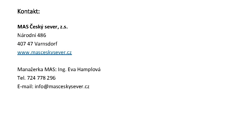 Kontakt: MAS Český sever, z. s. Národní 486 407 47 Varnsdorf www. masceskysever. cz
