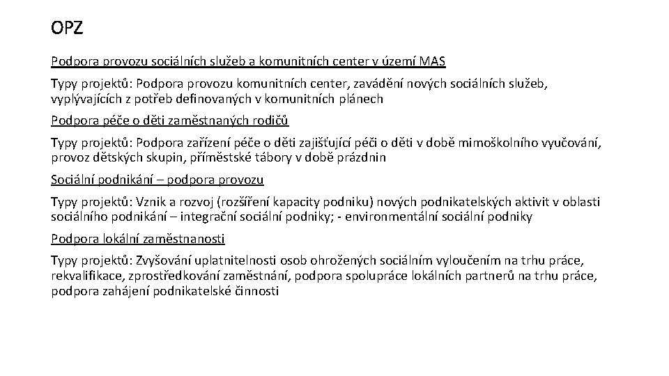 OPZ Podpora provozu sociálních služeb a komunitních center v území MAS Typy projektů: Podpora