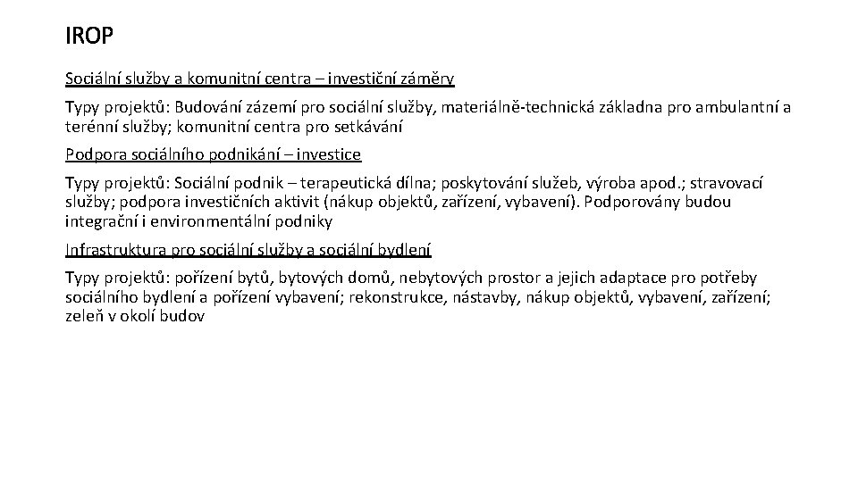 IROP Sociální služby a komunitní centra – investiční záměry Typy projektů: Budování zázemí pro